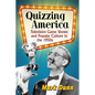 Quizzing America: Television Game Shows and Popular Culture in the 1950s - Paperback