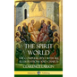 The Spirit World: The Complete Text with all Illustrations and Charts (Hardcover) - Hardcover