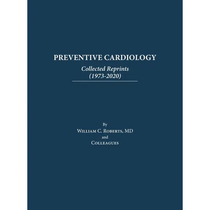 Preventive Cardiology: Collected Reprints (1973-2020): Collected Reprints (1973 to 2020): Collected Reprints by Roberts - Hardcover