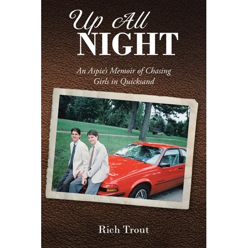 Up All NIGHT: An Aspie's Memoir of Chasing Girls in Quicksand - Paperback