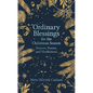 Ordinary Blessings for the Christmas Season: Prayers, Poems, and Meditations - Hardcover