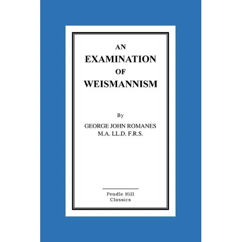 An Examination Of Weismannism - Paperback