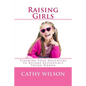Raising Girls: Teaching Your Daughters to Become Responsible Young Women - Paperback