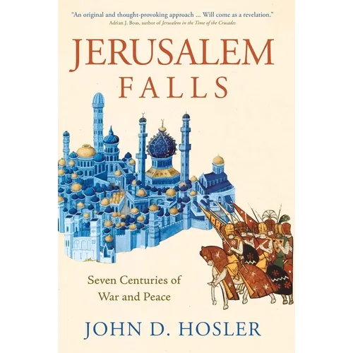 Jerusalem Falls: Seven Centuries of War and Peace - Hardcover
