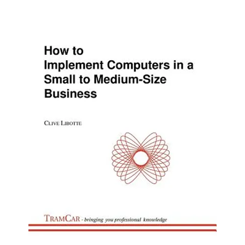 How to Implement Computers in a Small to Medium-Size Business - Paperback