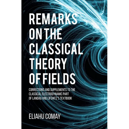 Remarks on The Classical Theory of Fields: Corrections and Supplements to the Classical Electrodynamic Part of Landau and Lifshitz's Textbook - Paperback