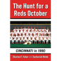 The Hunt for a Reds October: Cincinnati in 1990 - Paperback