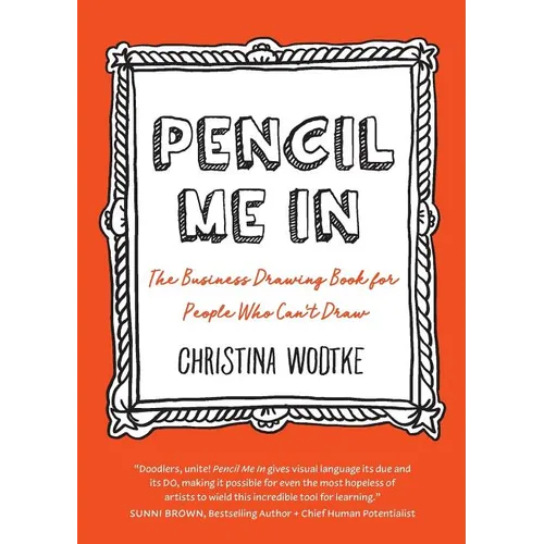Pencil Me in: The Business Drawing Book for People Who Can't Draw - Paperback