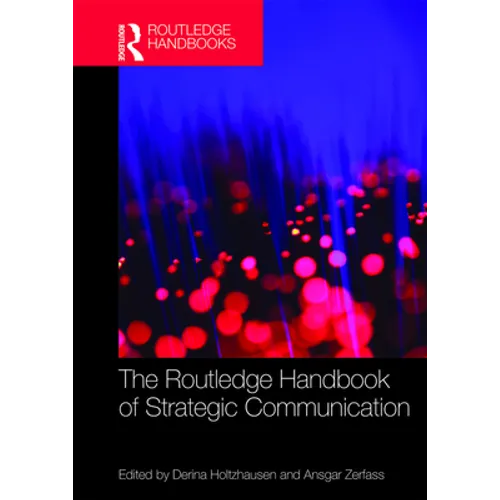 The Routledge Handbook of Strategic Communication - Paperback
