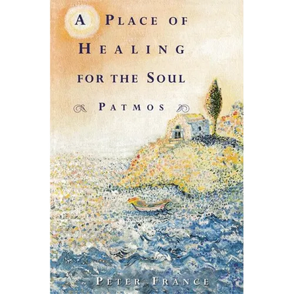 A Place of Healing for the Soul: Patmos - Paperback