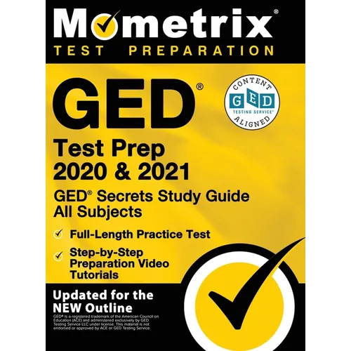 GED Test Prep 2020 and 2021 - GED Secrets Study Guide All Subjects, Full-Length Practice Test, Step-By-Step Preparation Video Tutorials: [updated for - Hardcover