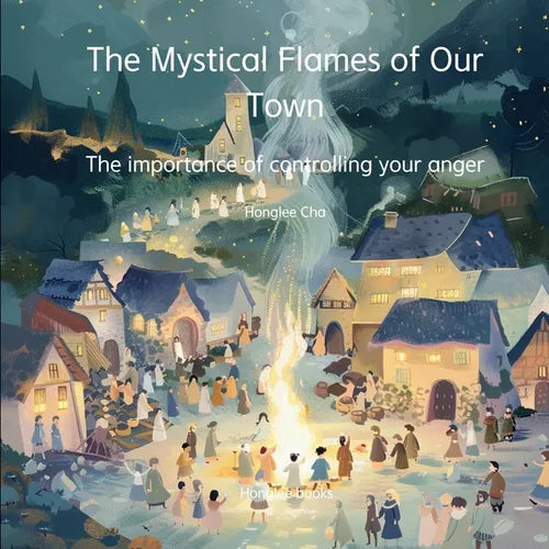 The Mystical Flames of Our Town - The importance of controlling your anger - Paperback