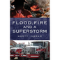 Flood, Fire and a Superstorm - Paperback