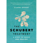The Schubert Treatment: A Story of Music and Healing - Hardcover