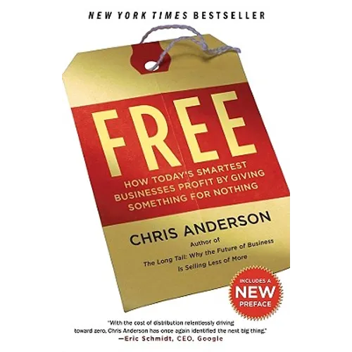 Free: How Today's Smartest Businesses Profit by Giving Something for Nothing - Paperback