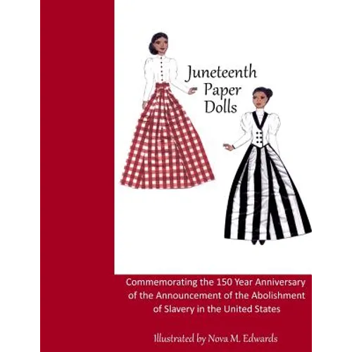 Juneteenth Paper Dolls: Commemorating the 150 Year Anniversary of the Abolishment of Slavery in the United States - Paperback