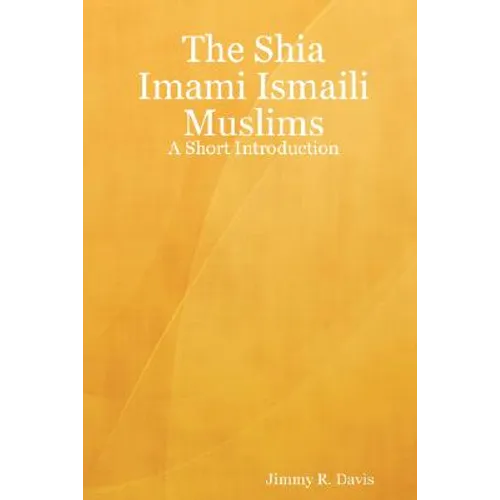 The Shia Imami Ismaili Muslims: A Short Introduction - Paperback