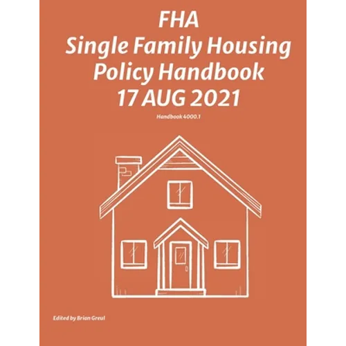 FHA Single Family Housing Policy Handbook 17 Aug 2021 - Paperback