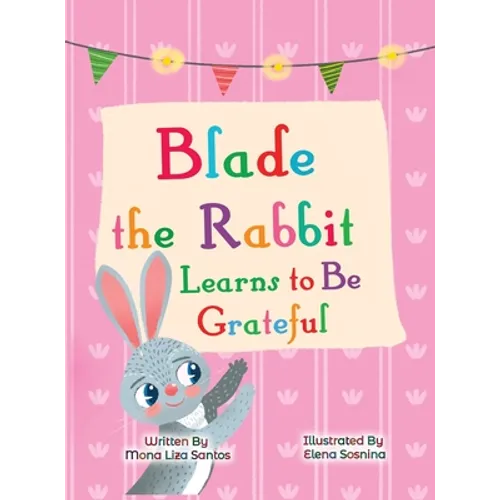 Blade the Rabbit Learns to Be Grateful (Gratitude Story for Children) - Hardcover
