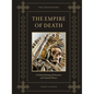 Empire of Death: A Cultural History of Ossuaries and Charnel Houses - Hardcover