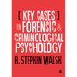 Key Cases in Forensic and Criminological Psychology - Paperback