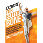 Exercise for Better Bones: Improve Bone Health and Reduce Falls and Fractures With Osteoporosis-Friendly Exercises for Seniors - Hardcover