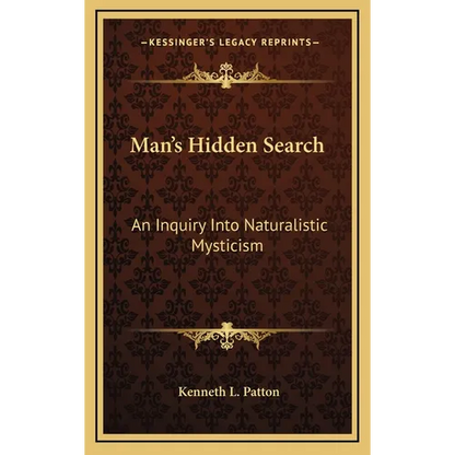 Man's Hidden Search: An Inquiry Into Naturalistic Mysticism - Hardcover