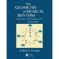 The Geometry of Musical Rhythm: What Makes a "Good" Rhythm Good?, Second Edition - Paperback