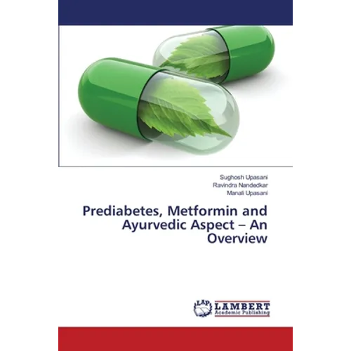 Prediabetes, Metformin and Ayurvedic Aspect - An Overview - Paperback