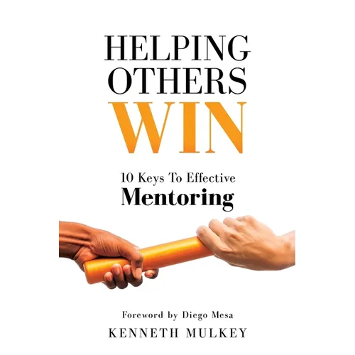 Helping Others Win: 10 Keys To Effective Mentoring - Paperback
