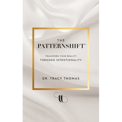 The PatternShift (TM): Transform Your Reality Through Intentionality - Paperback