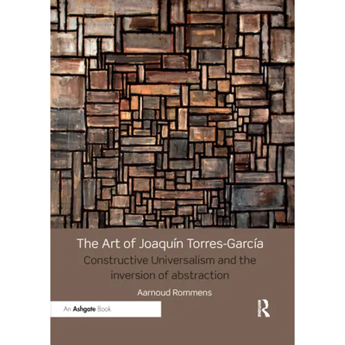 The Art of Joaquín Torres-García: Constructive Universalism and the Inversion of Abstraction - Paperback