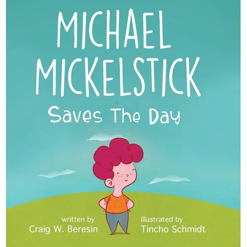 Michael Mickelstick Saves The Day - Hardcover