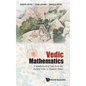 Vedic Mathematics: A Mathematical Tale from the Ancient Veda to Modern Times - Hardcover