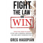 Fight The Law and Win: What you need to know if you are a criminal defendant or care about someone who is. - Paperback