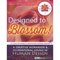 Designed To Blossom: Black and White edition: A Creative Workbook and Foundational Course in Human Design - Paperback