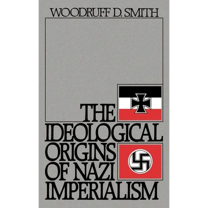 The Ideological Origins of Nazi Imperialism - Hardcover