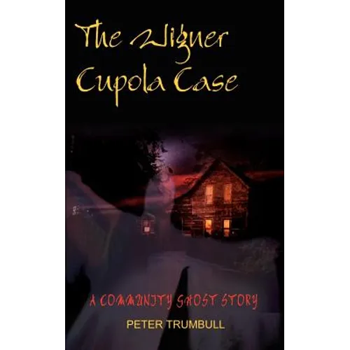 The Wigner Cupola Case: A Community Ghost Story - Paperback