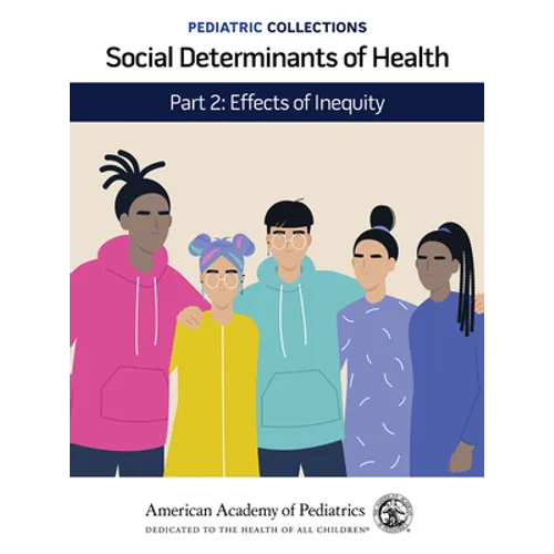 Pediatric Collections: Social Determinants of Health: Part 2: Effects of Inequity - Paperback