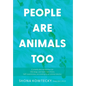 People Are Animals Too: Self-awareness, according to an animal doctor - Hardcover