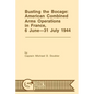 Busting the Bocage: American Combined Operations in France, 6 June -31 July 1944 - Paperback
