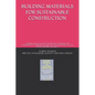 Building Materials for Sustainable Construction: Complete Guide for Latest Construction Materials and Comparison of Alternatives Useful for Cost Manag - Paperback