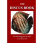 The Discus Book: For The Dedicated Aquarist - Paperback
