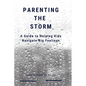 Parenting the Storm A Guide to Helping Kids Navigate Big Feelings - Paperback