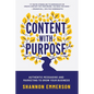 Content With Purpose: Authentic Messaging and Marketing to Grow Your Business - Paperback