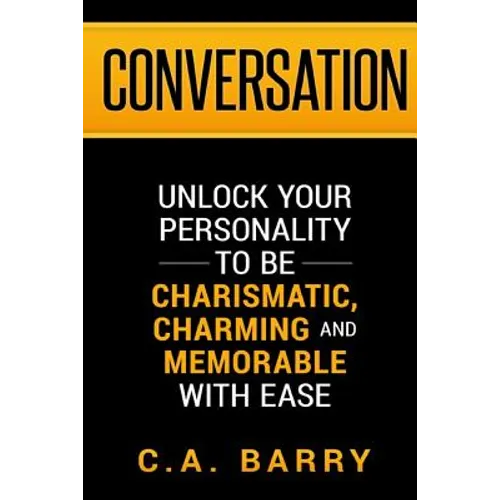 Conversation: Unlock your personality to be charismatic, charming and memorable with ease - Paperback