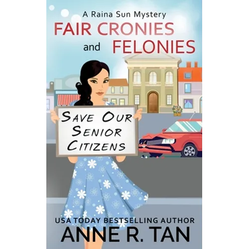 Fair Cronies and Felonies: A Raina Sun Mystery: A Chinese Cozy Mystery - Paperback