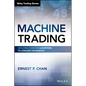 Machine Trading: Deploying Computer Algorithms to Conquer the Markets - Hardcover