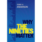 Why the Nineties Matter - Hardcover