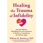 Healing the Trauma of Infidelity: Powerful Skills for Rebuilding Trust and Attachment to Find Love, Commitment, and Intimacy Again - Paperback